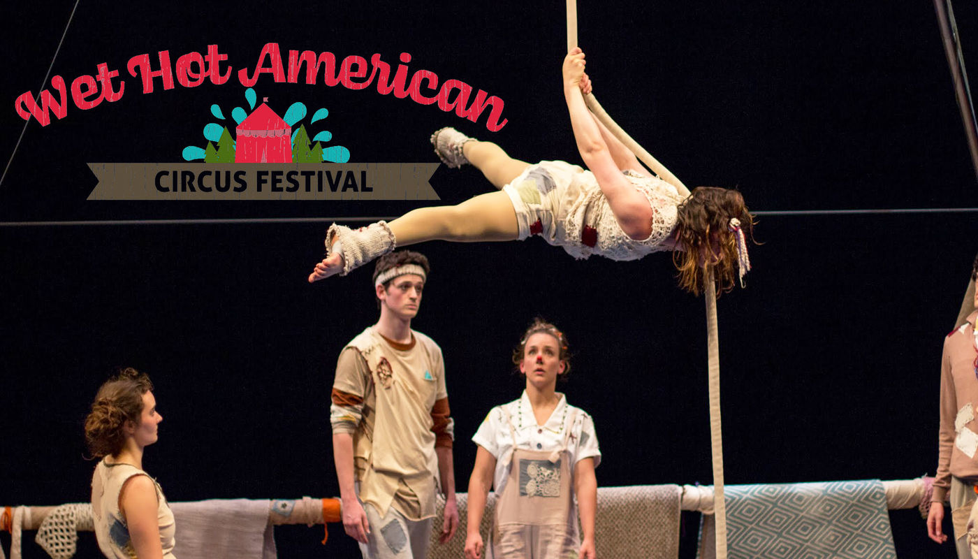 WET HOT AMERICAN CIRCUS FESTIVAL - Performing Arts Events - StageLync