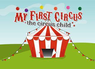 My First Circus: The Circus Child - Performing Arts Events - StageLync