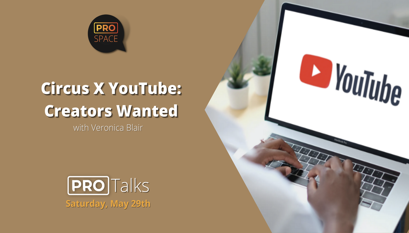 PRO Talks: Circus X YouTube: Creators Wanted