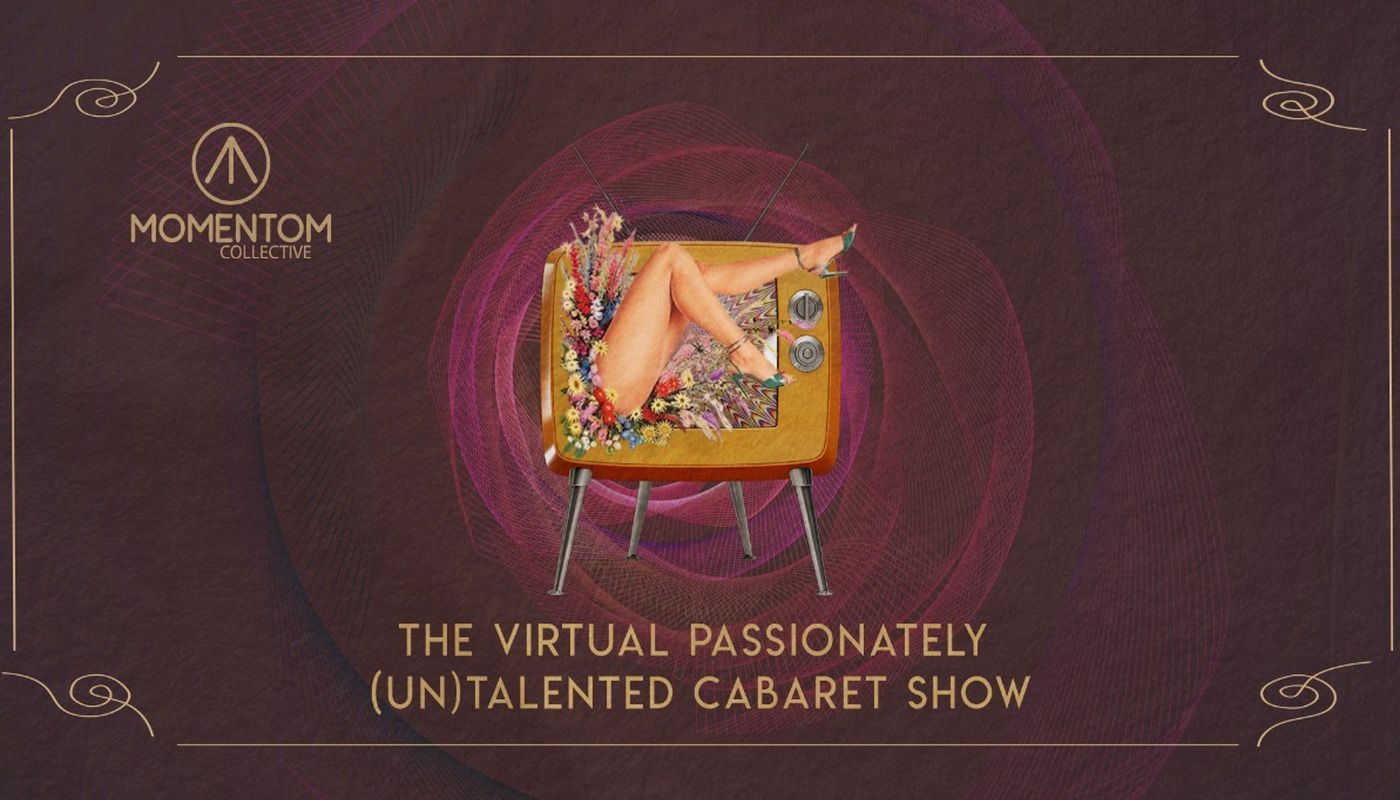VIRTUAL Passionately [UN]Talented Cabaret Show | 4th Edition - Performing Arts Events - StageLync