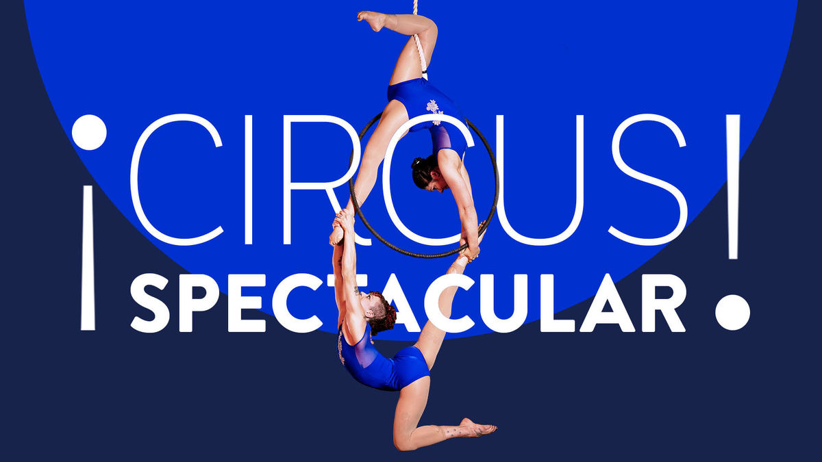 CIRCUS SPECTACULAR: On Demand - Performing Arts Events - StageLync