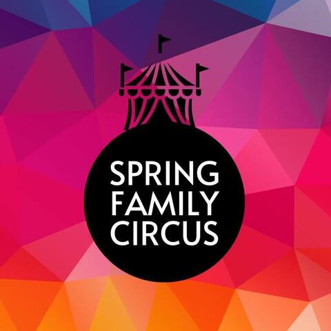 Spring Family Circus - Company - United States - StageLync